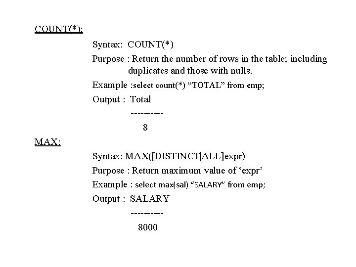 COUNT(*): Syntax: COUNT(*) Purpose : Return the number of rows in the table; including COUNT(*): Syntax: COUNT(*) Purpose : Return the number of rows in the table; including