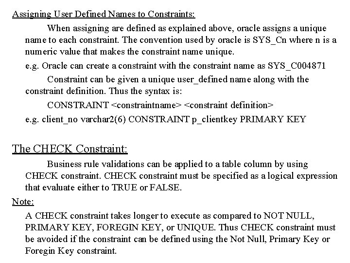 Assigning User Defined Names to Constraints: When assigning are defined as explained above, oracle Assigning User Defined Names to Constraints: When assigning are defined as explained above, oracle