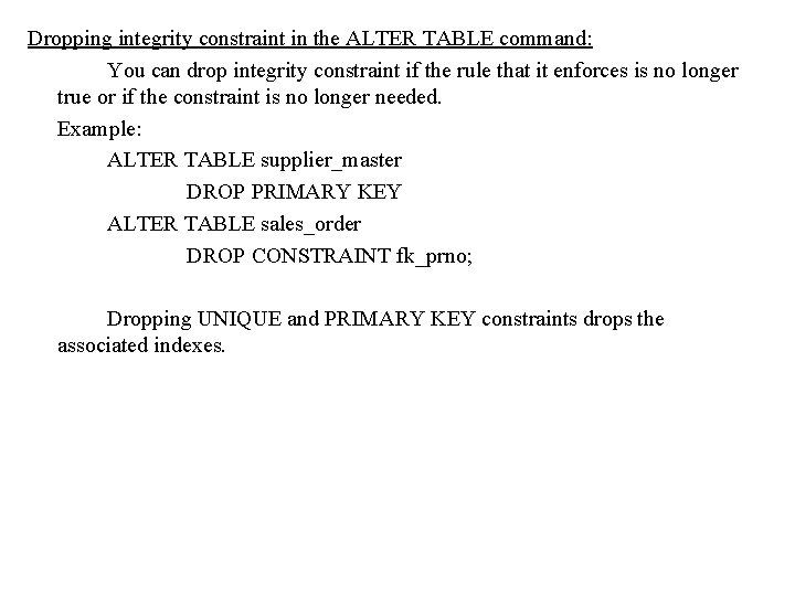 Dropping integrity constraint in the ALTER TABLE command: You can drop integrity constraint if Dropping integrity constraint in the ALTER TABLE command: You can drop integrity constraint if