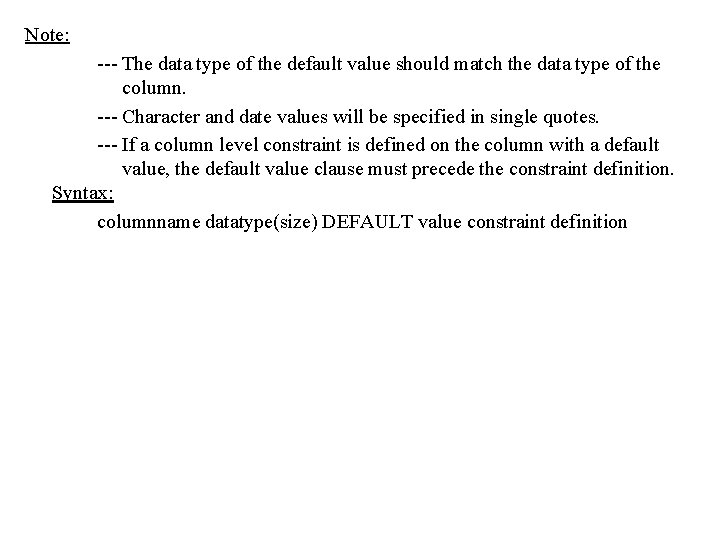 Note: --- The data type of the default value should match the data type Note: --- The data type of the default value should match the data type