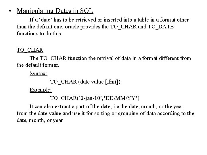 • Manipulating Dates in SQL If a ‘date’ has to be retrieved or • Manipulating Dates in SQL If a ‘date’ has to be retrieved or