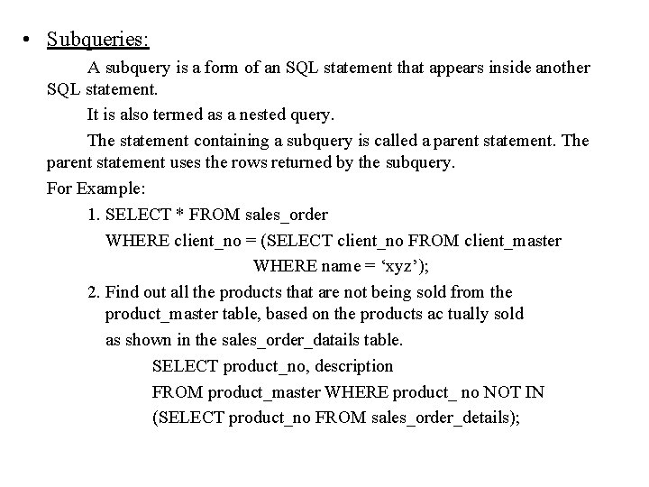 • Subqueries: A subquery is a form of an SQL statement that appears • Subqueries: A subquery is a form of an SQL statement that appears