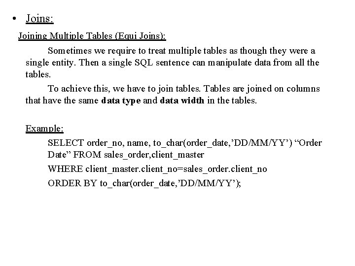 • Joins: Joining Multiple Tables (Equi Joins): Sometimes we require to treat multiple • Joins: Joining Multiple Tables (Equi Joins): Sometimes we require to treat multiple