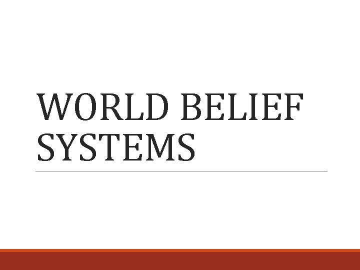 WORLD BELIEF SYSTEMS 