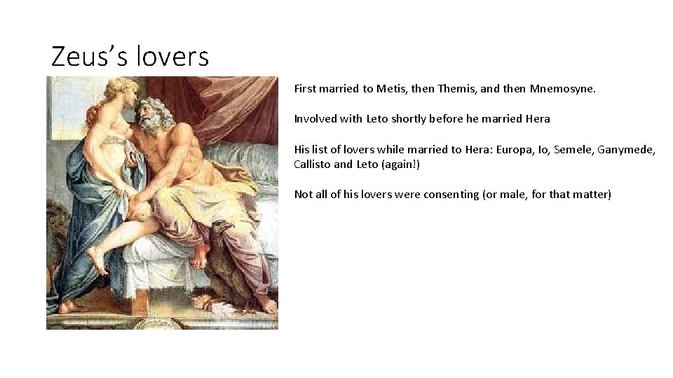 Zeus’s lovers First married to Metis, then Themis, and then Mnemosyne. Involved with Leto