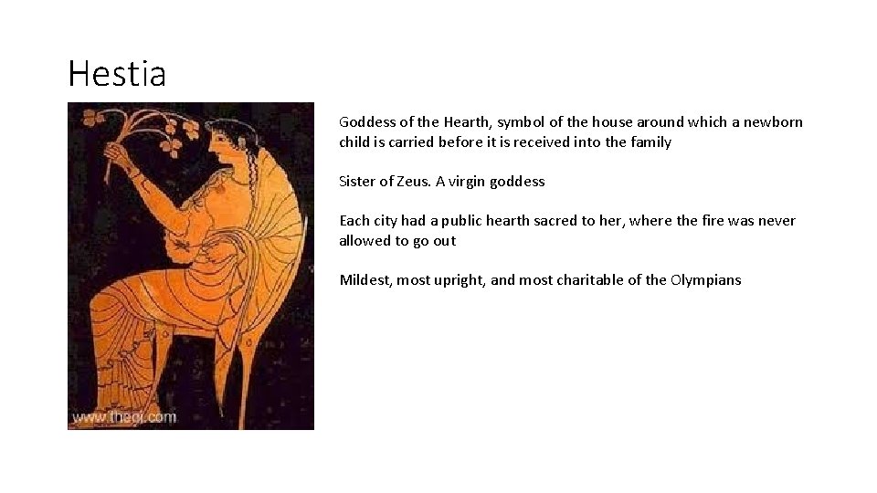 Hestia Goddess of the Hearth, symbol of the house around which a newborn child