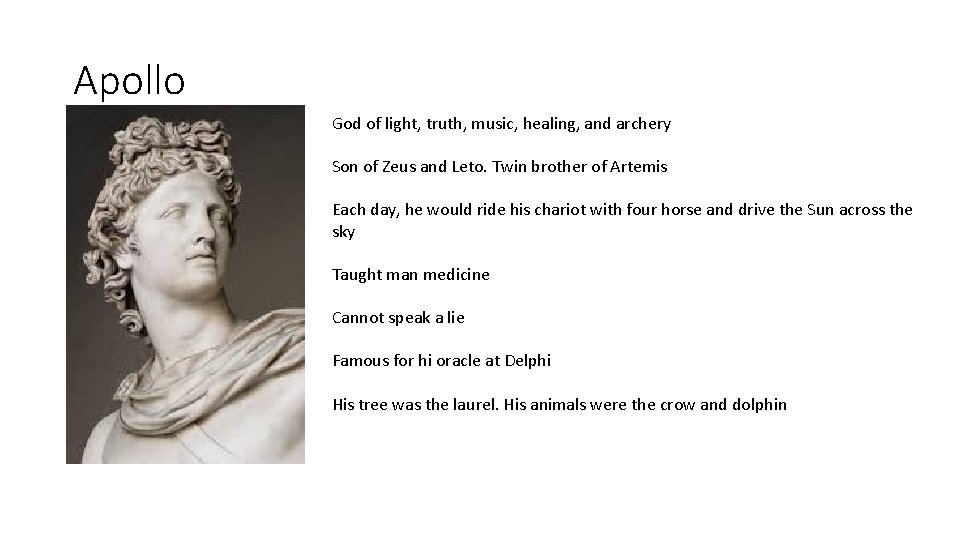 Apollo God of light, truth, music, healing, and archery Son of Zeus and Leto.