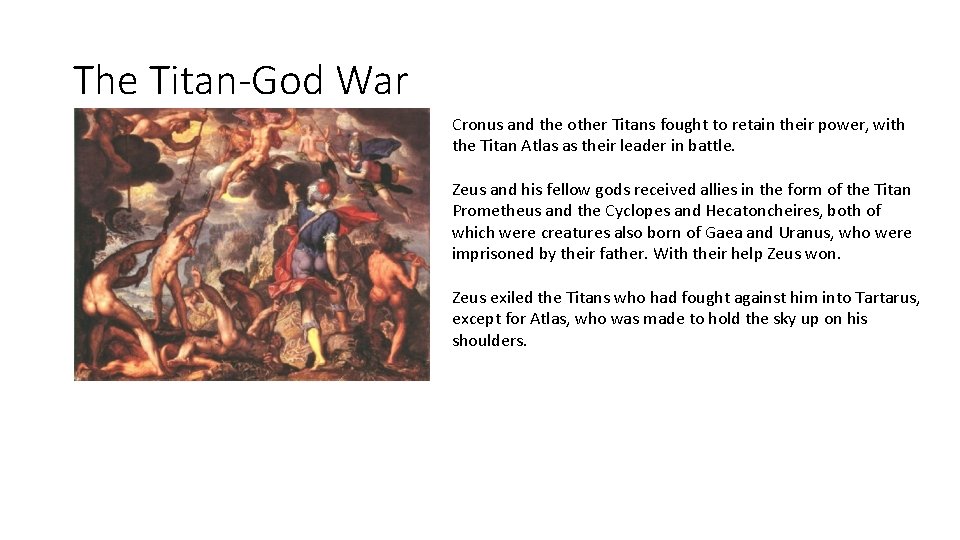 The Titan-God War Cronus and the other Titans fought to retain their power, with