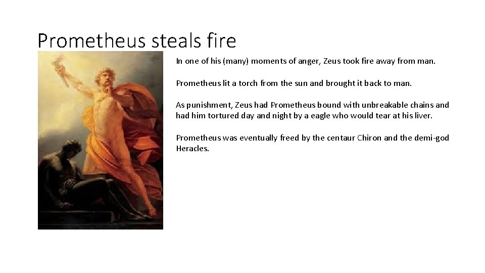 Prometheus steals fire In one of his (many) moments of anger, Zeus took fire