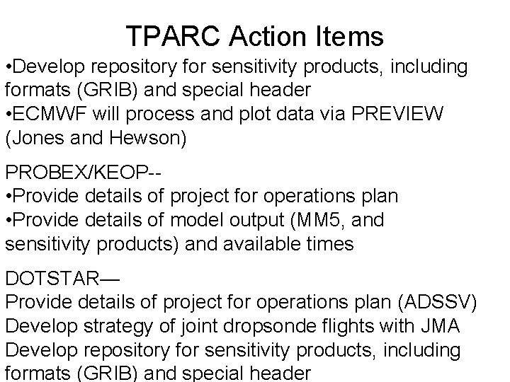 TPARC Action Items • Develop repository for sensitivity products, including formats (GRIB) and special