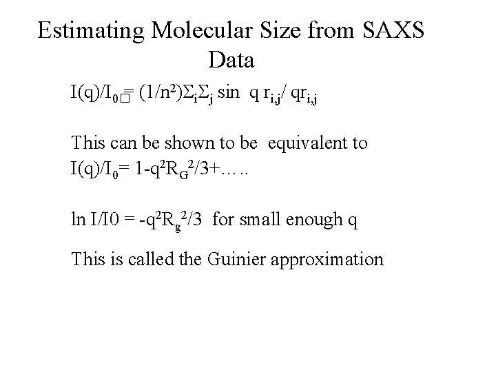 Estimating Molecular Size from SAXS Data I(q)/I 0�= (1/n 2) i j sin q