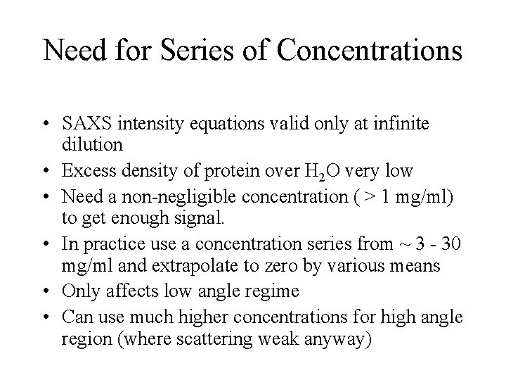 Need for Series of Concentrations • SAXS intensity equations valid only at infinite dilution