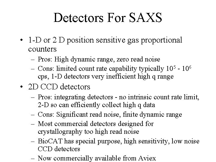 Detectors For SAXS • 1 -D or 2 D position sensitive gas proportional counters