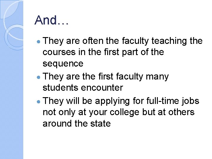And… ● They are often the faculty teaching the courses in the first part