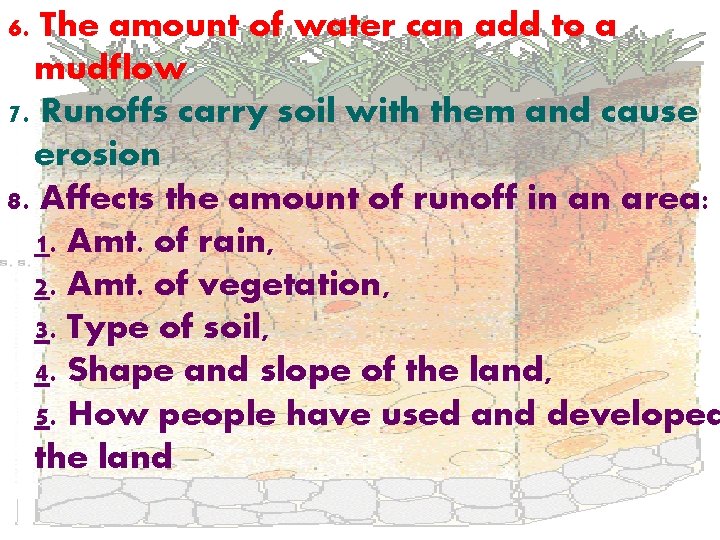 6. The amount of water can add to a mudflow 7. Runoffs carry soil