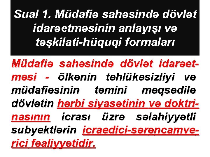 Sual 1. Müdafiə sahəsində dövlət idarəetməsinin anlayışı və təşkilati-hüquqi formaları Müdafiə sahəsində dövlət idarəetməsi