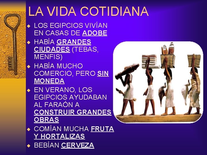 LA VIDA COTIDIANA ¨ LOS EGIPCIOS VIVÍAN ¨ ¨ ¨ EN CASAS DE ADOBE