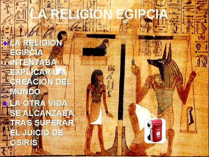 LA RELIGIÓN EGIPCIA ¨ LA RELIGIÓN EGIPCIA INTENTABA EXPLICAR LA CREACIÓN DEL MUNDO ¨