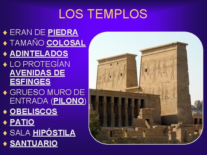 LOS TEMPLOS ¨ ERAN DE PIEDRA ¨ TAMAÑO COLOSAL ¨ ADINTELADOS ¨ LO PROTEGÍAN