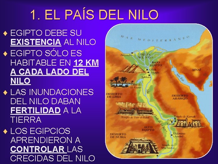 1. EL PAÍS DEL NILO ¨ EGIPTO DEBE SU EXISTENCIA AL NILO ¨ EGIPTO