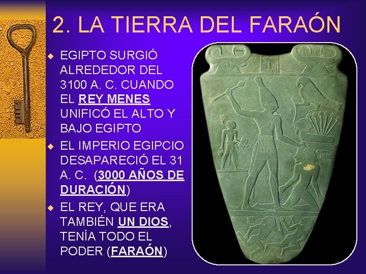 2. LA TIERRA DEL FARAÓN ¨ EGIPTO SURGIÓ ALREDEDOR DEL 3100 A. C. CUANDO