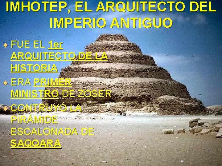 IMHOTEP, EL ARQUITECTO DEL IMPERIO ANTIGUO ¨ FUE EL 1 er ARQUITECTO DE LA