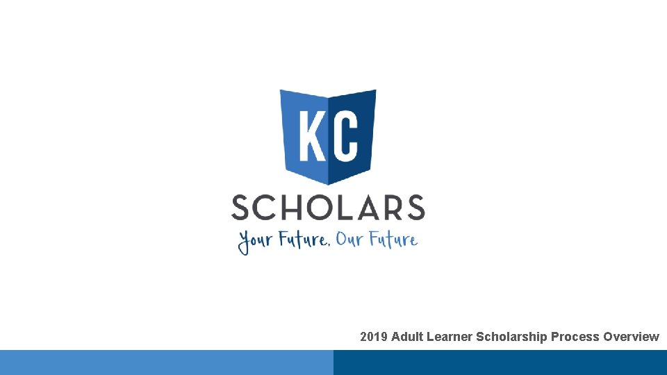 2019 Adult Learner Scholarship Process Overview 