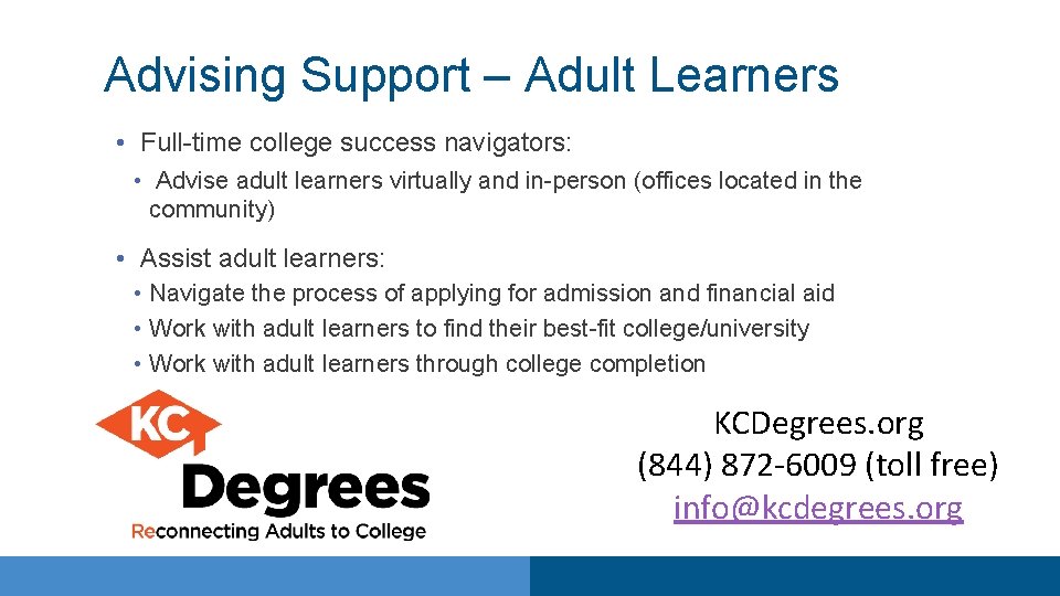 Advising Support – Adult Learners • Full-time college success navigators: • Advise adult learners