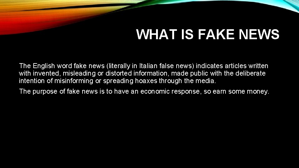 WHAT IS FAKE NEWS The English word fake news (literally in Italian false news)