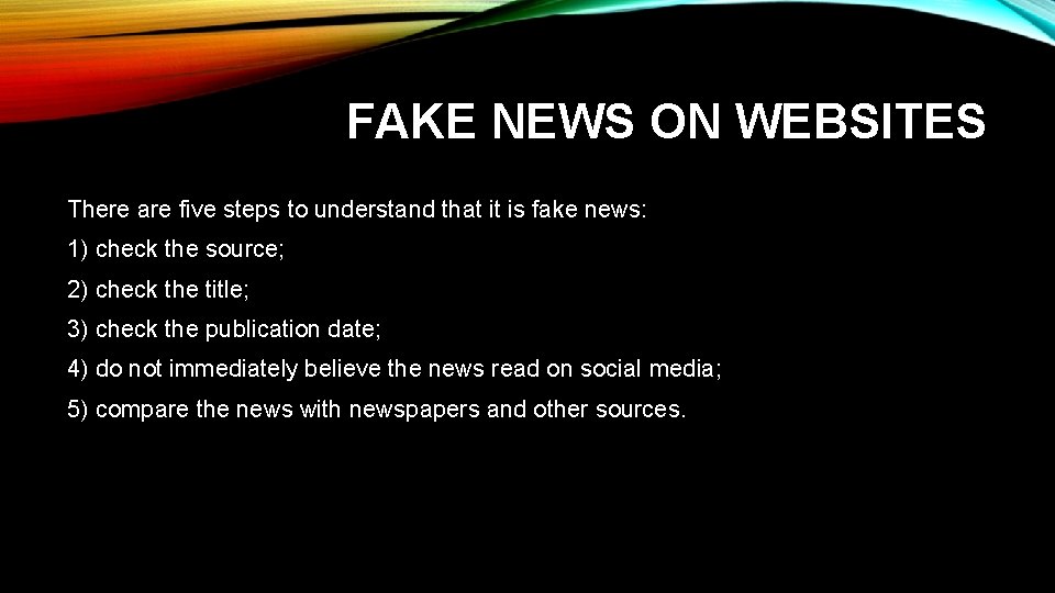 FAKE NEWS ON WEBSITES There are five steps to understand that it is fake