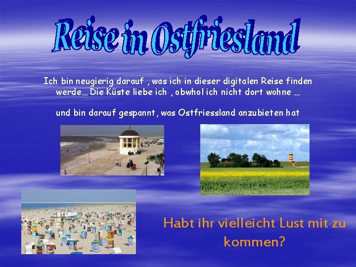 Ich bin neugierig darauf , was ich in dieser digitalen Reise finden werde… Die