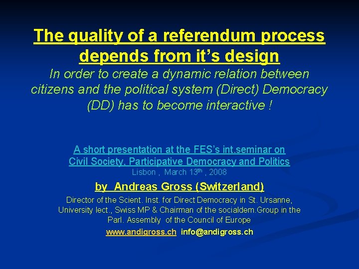 The quality of a referendum process depends from it’s design In order to create