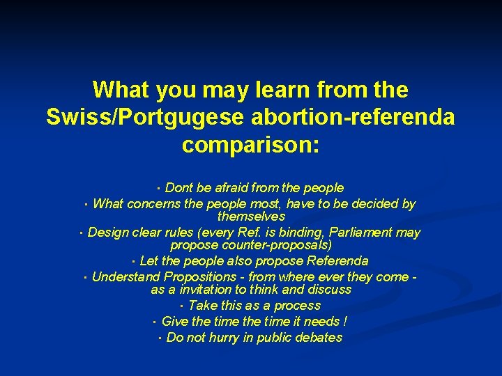 What you may learn from the Swiss/Portgugese abortion-referenda comparison: Dont be afraid from the