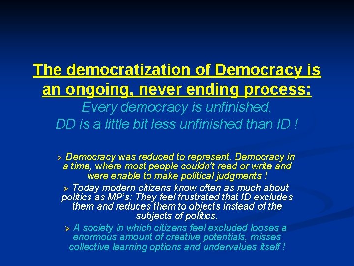 The democratization of Democracy is an ongoing, never ending process: Every democracy is unfinished,
