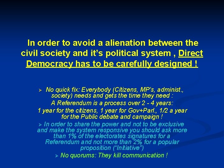 In order to avoid a alienation between the civil society and it’s political system