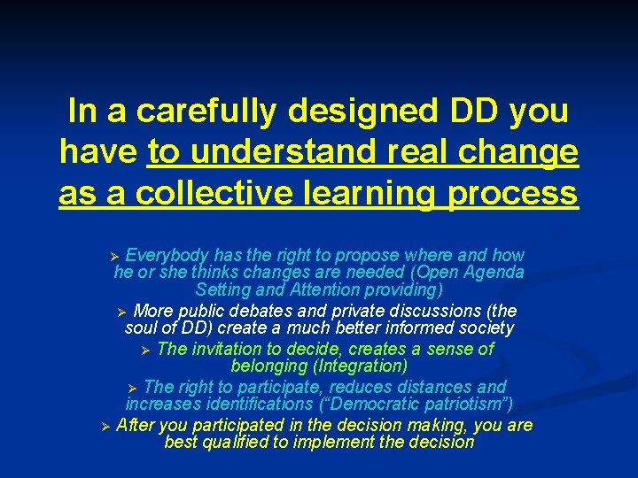 In a carefully designed DD you have to understand real change as a collective