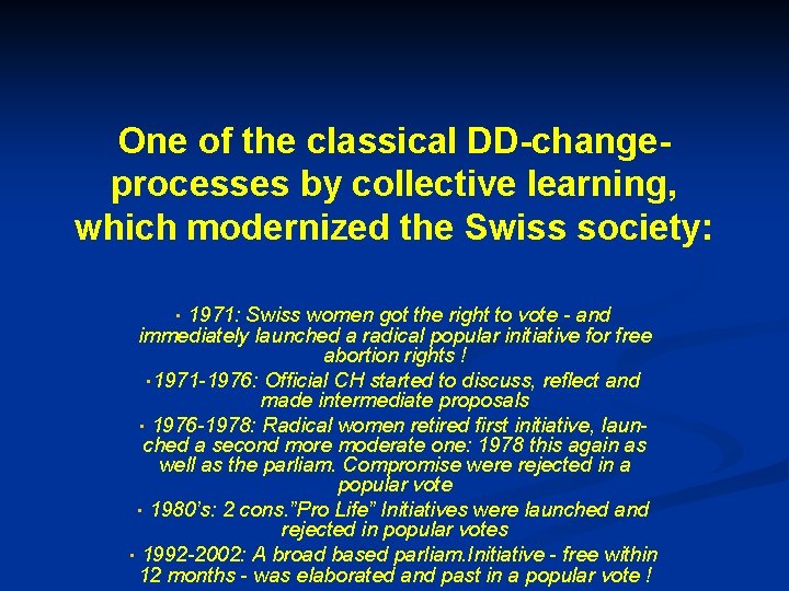 One of the classical DD-changeprocesses by collective learning, which modernized the Swiss society: 1971: