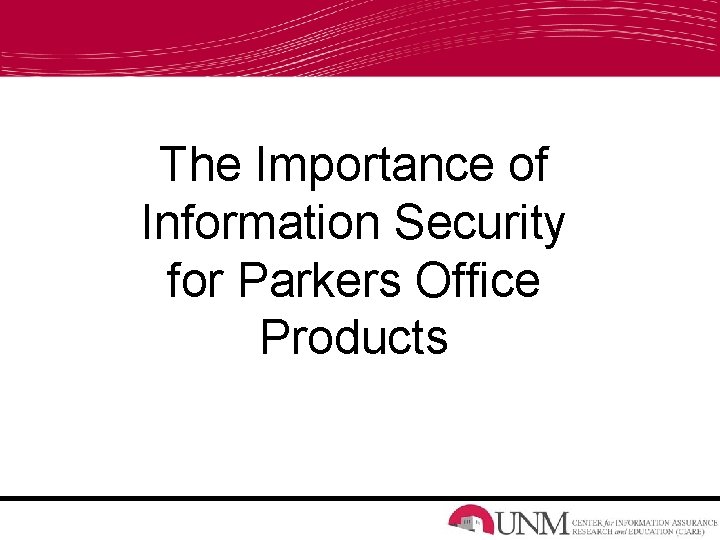 The Importance of Information Security for Parkers Office Products 