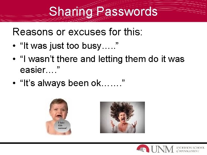 Sharing Passwords Reasons or excuses for this: • “It was just too busy…. .