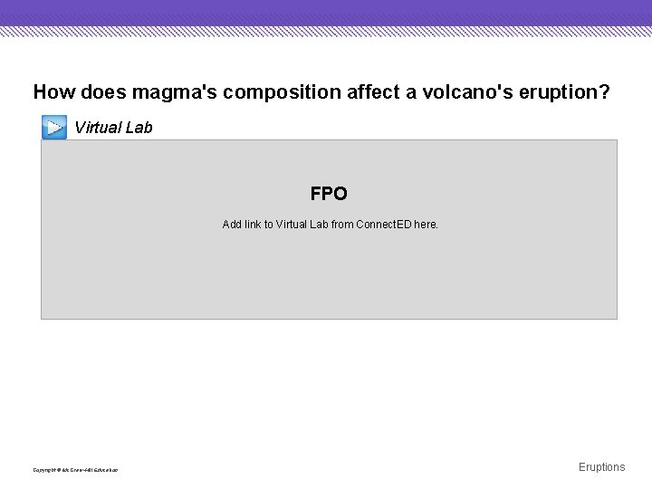 How does magma's composition affect a volcano's eruption? Virtual Lab FPO Add link to