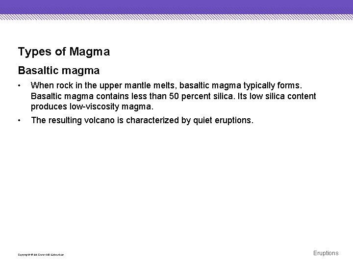 Types of Magma Basaltic magma • When rock in the upper mantle melts, basaltic