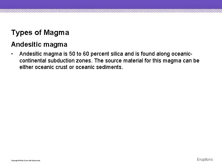 Types of Magma Andesitic magma • Andesitic magma is 50 to 60 percent silica