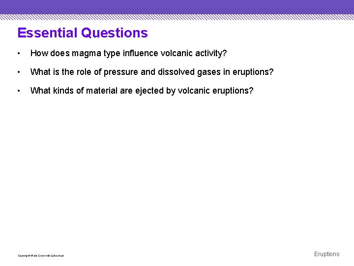 Essential Questions • How does magma type influence volcanic activity? • What is the