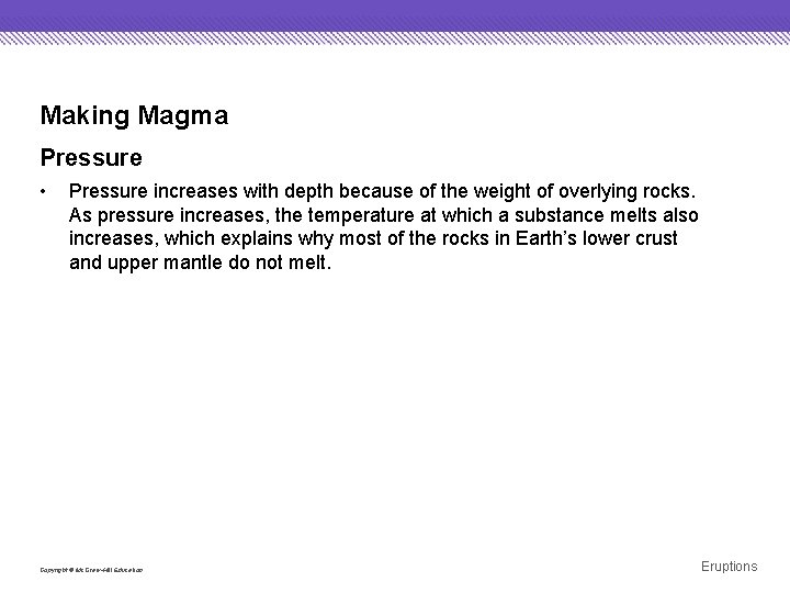 Making Magma Pressure • Pressure increases with depth because of the weight of overlying