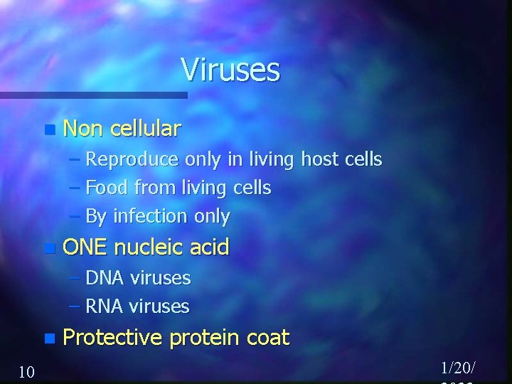 Viruses n Non cellular – Reproduce only in living host cells – Food from
