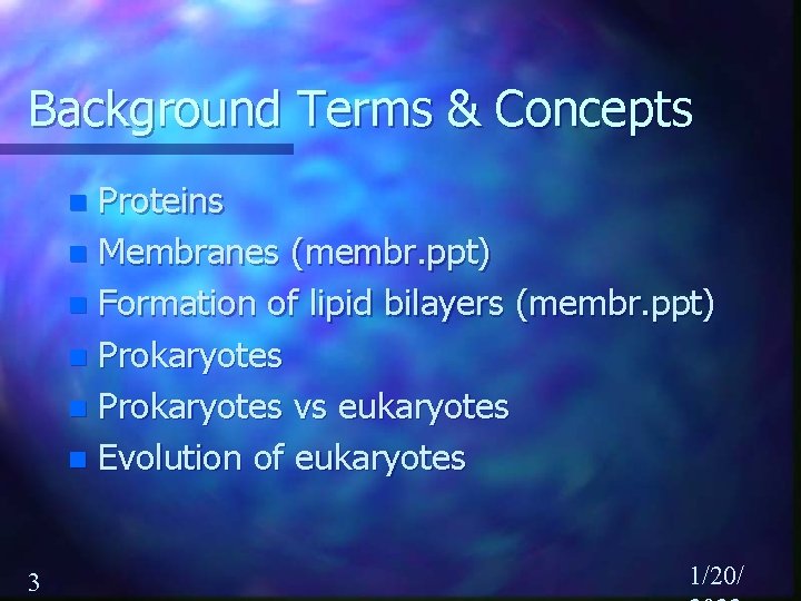 Background Terms & Concepts Proteins n Membranes (membr. ppt) n Formation of lipid bilayers