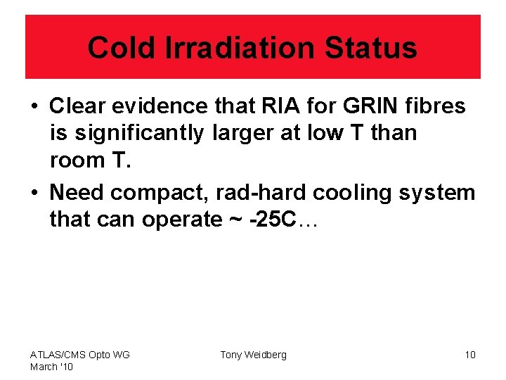 Cold Irradiation Status • Clear evidence that RIA for GRIN fibres is significantly larger