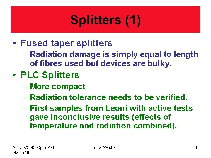 Splitters (1) • Fused taper splitters – Radiation damage is simply equal to length