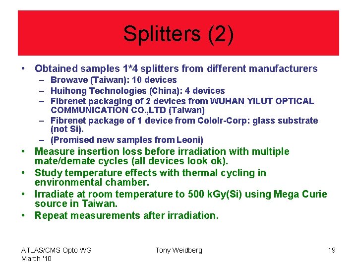 Splitters (2) • Obtained samples 1*4 splitters from different manufacturers – Browave (Taiwan): 10