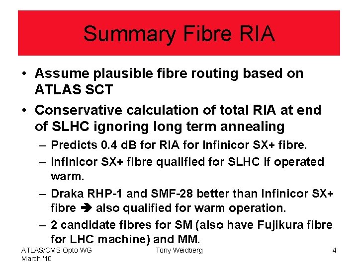 Summary Fibre RIA • Assume plausible fibre routing based on ATLAS SCT • Conservative